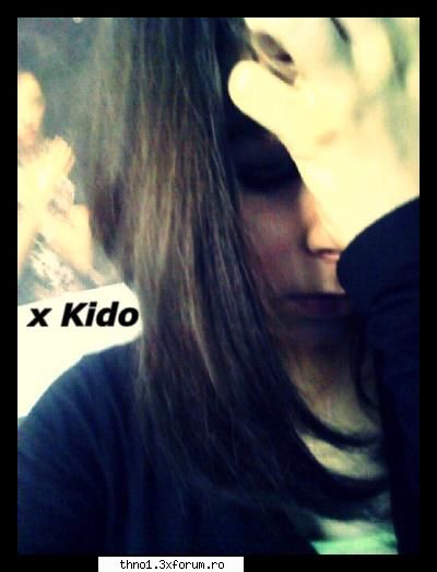 Kido :P - Moment Depresiv :| - Poze cu noi!